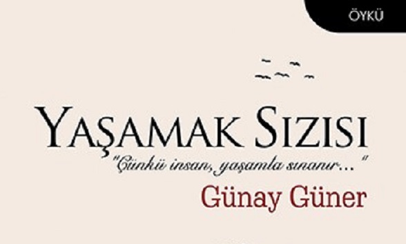 Günay Güner’in “Yaşamak Sızısı” adlı Öykü Kitabı Yayımlandı