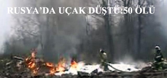 Rusya’da yolcu uçağı düştü: 50 ölü